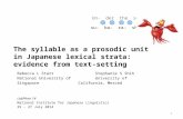 The syllable as a prosodic unit in Japanese lexical strata: evidence from text-setting Rebecca L Starr National University of Singapore Stephanie S Shih.