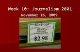 Week 10: Journalism 2001 November 16, 2009. Review of last week’s news Hard News: Hard News: (murders, city council, government, etc.) –Major local.