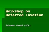 Workshop on Deferred Taxation Tahmeen Ahmad (ACA).