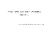 Mid Term Revision Directed Study 1 Dr Mohamed El Safwany, MD.
