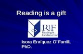 Reading is a gift Reading is a gift Isora Enríquez O´Farrill, PhD.
