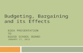 EGEA PRESENTATION TO EGUSD SCHOOL BOARD JANUARY 17, 2012 Budgeting, Bargaining and its Effects.