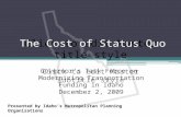The Cost of Status Quo Governor’s Task Force on Modernizing Transportation Funding in Idaho December 2, 2009 Presented by Idaho’s Metropolitan Planning.