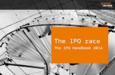 The IPO race The IPO Handbook 2014. 2 The IPO race The decision to conduct an initial public offering is a seminal event in the life cycle of a growth.