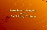 American Jargon and Baffling Idioms. What are some examples of language proliferation in American English ? Old Terms Personnel Director Someone who is.