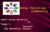 Building Christian Community Small Group Ministry in Today’s Seventh-Day Adventist Church.