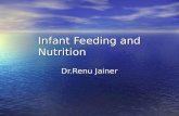Infant Feeding and Nutrition Dr.Renu Jainer. Few things engender more anxiety than symptoms associated with feeding. Early difficulties can influence.