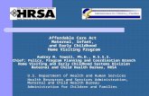Affordable Care Act Maternal, Infant, and Early Childhood Home Visiting Program Audrey M. Yowell, Ph.D., M.S.S.S. Chief; Policy, Program Planning and Coordination.