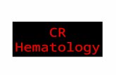 CR Hematology. RBCs Disorders Anemias&Others WBCs Disorders Benign & Malignant Hemostatic Disorders Hematological Disorders.