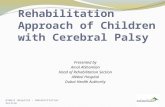AlWasl Hospital - Rehabilitation Section Rehabilitation Approach of Children with Cerebral Palsy Presented by Amal AlShamlan Head of Rehabilitation Section.
