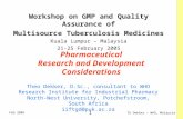 1 TG Dekker – WHO, Malaysia Feb 2005 Pharmaceutical Research and Development Considerations Workshop on GMP and Quality Assurance of Multisource Tuberculosis.