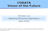 CODATA Vision of the Future Krishan Lal National Physical Laboratory New Delhi Key Session: CODATA Vision of the Future, 20 th International CODATA Conference,
