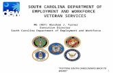 SOUTH CAROLINA DEPARTMENT OF EMPLOYMENT AND WORKFORCE VETERAN SERVICES “PUTTING SOUTH CAROLINIANS BACK TO WORK!” 1 MG (RET) Abraham J. Turner Executive.