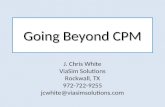 Going Beyond CPM J. Chris White ViaSim Solutions Rockwall, TX 972-722-9255 jcwhite@viasimsolutions.com.