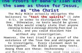 "test the spirits" The Holy Bible actually obligates the believers to "test the spirits" (1 John 4:1), in order to distinguish the True One. Otherwise,