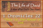 1 Chronicles 22 “This is the House of God” “This is the House of God” Pg 378 In Church Bibles.