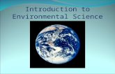 Introduction to Environmental Science. Introduction What is Environmental Science? What is an environment? Environment: all the external conditions, both.