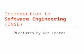 Introduction to Software Engineering (INSE)  Lectures by Kit Lester.