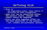OPSM 639, C. Akkan1 Defining Risk Risk is –the undesirable events, their chances of occurring and their consequences. Some risk can be identified before.