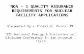 NQA – 1 QUALITY ASSURANCE REQUIREMENTS FOR NUCLEAR FACILITY APPLICATIONS Presented By – Robert G. Burns, PE 32 nd National Energy & Environmental Division.