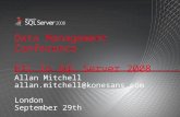 Data Management Conference ETL In SQL Server 2008 Allan Mitchell allan.mitchell@konesans.com London September 29th.