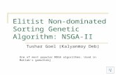 Elitist Non-dominated Sorting Genetic Algorithm: NSGA-II Tushar Goel (Kalyanmoy Deb) One of most popular MOGA algorithms. Used in Matlab’s gamultobj.