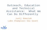 Outreach, Education and Technical Assistance: What We Can Do Differently Jurij Homziak Lake Champlain Sea Grant.