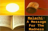Malachi: Malachi: A Message For The Madness. “Mad About Love” Malachi: A Message For The Madness.