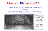 Almost PhinisheD? Prof Alan Kelly, Dean of Graduate Studies Prof David Ryan, School of History Helen Buckley, Graduate Studies Office.
