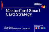 MasterCard International Payment Brands MasterCard Smart Card Strategy Martyn Cooper Global Platform Symposium - August 2002.