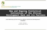New and Ongoing Statistical Initiatives of the African Development Bank and its Partners Sixth Meeting of the Forum on Africa Statistical Development (FASDEV)