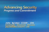 Advancing Security Progress and Commitment John Wylder CISSP, CHS Strategic Security Advisor jwylder@microsoft.com.