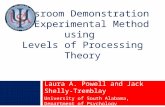 Classroom Demonstration of Experimental Method using Levels of Processing Theory Laura A. Powell and Jack Shelly-Tremblay University of South Alabama,