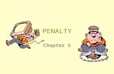 PENALTY Chapter 5. PENALTY CONTINGENCY The immediate, response-contingent REMOVAL of a REINFORCER resulting in a decreased frequency of that response.
