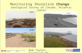 Oct. 1998 July 2009 2001 2008 Monitoring Shoreline Change Geological Survey of Canada, Atlantic (GSCA) Bob Taylor, Dartmouth NS.