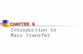 Introduction to Mass Transfer CHAPTER 6. Introduction Three fundamental transfer processes: i) Momentum transfer ii) Heat transfer iii) Mass transfer.