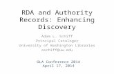 RDA and Authority Records: Enhancing Discovery Adam L. Schiff Principal Cataloger University of Washington Libraries aschiff@uw.edu OLA Conference 2014.