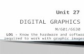 DIGITAL GRAPHICS M/601/6630 LO1 - Know the hardware and software required to work with graphic images.