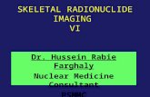 SKELETAL RADIONUCLIDE IMAGING VI Dr. Hussein Rabie Farghaly Nuclear Medicine Consultant PSMMC.