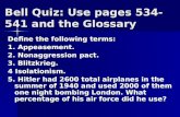 Bell Quiz: Use pages 534-541 and the Glossary Define the following terms: 1. Appeasement. 2. Nonaggression pact. 3. Blitzkrieg. 4 Isolationism. 5. Hitler.