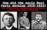 How did the early Nazi Party develop 1919-1923? L/O – To examine the changes made to the German Workers’ Party (DAP) by Adolf Hitler.