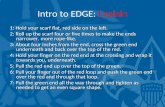 Intro to EDGE: Explain 1: Hold your scarf flat, red side on the left. 2: Roll up the scarf four or five times to make the ends narrower, more rope-like.