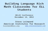 1 Building Language Rich Math Classrooms for ELL Students OELAS Conference December 14, 2012 Steve Leinwand American Institutes for Research SLeinwand@air.org.