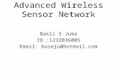 Advanced Wireless Sensor Network Bakii S Juma ID.:1232036005 Email: baseju@hotmail.com.