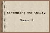 1 Sentencing the Guilty Chapter 15. 2 Eighth Amendment Excessive bail shall not be required, not excessive fines imposed, not cruel and unusual punishments.