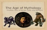 The Age of Mythology Timeless Tales of Heroes, Gods, and Monsters.