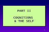 1 PART II COGNITIONS & THE SELF 2 3 Inner, private, subjective Outer, public, objective StableVariable 1. Traits & Temperament e.g. extraversion, neuroticism.