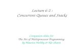 Lecture 6-2 : Concurrent Queues and Stacks Companion slides for The Art of Multiprocessor Programming by Maurice Herlihy & Nir Shavit.
