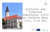 Cultural and Creative Industries (CCI) in Zielona Góra Tartu, 15.03.2012.