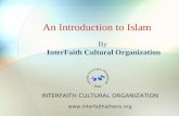 An Introduction to Islam By InterFaith Cultural Organization INTERFAITH CULTURAL ORGANIZATION .